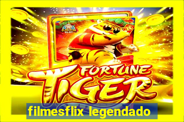 filmesflix legendado